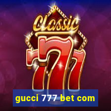 gucci 777 bet com